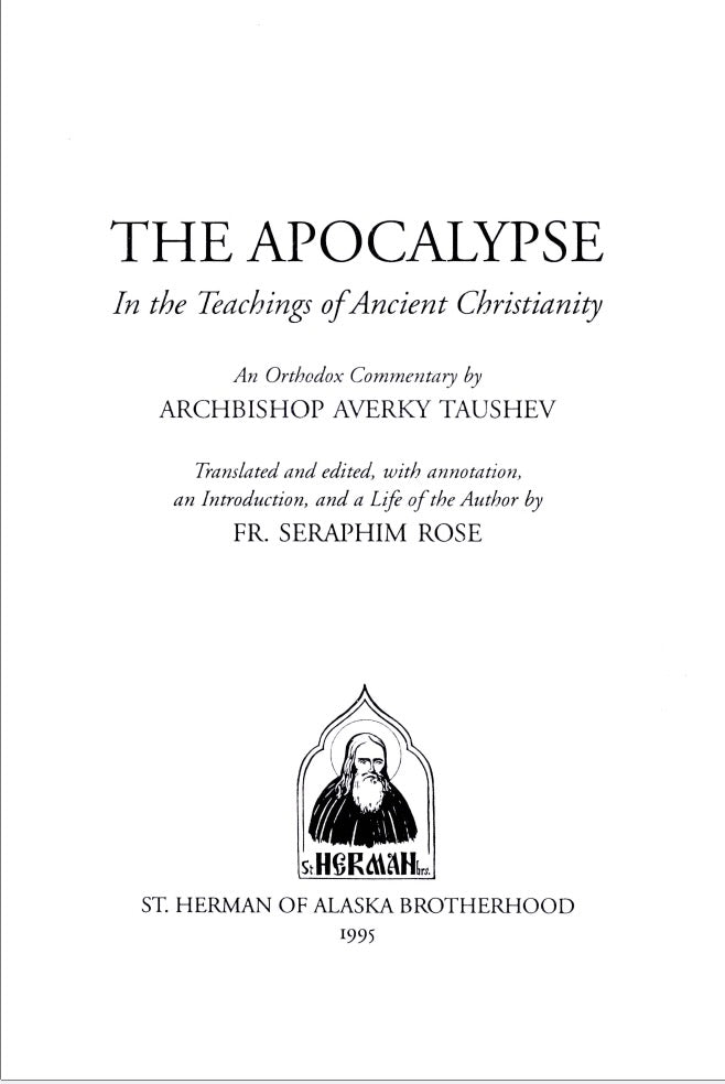 The Apocalypse: In the Teachings of Ancient Christianity by Averky Taushev, Seraphim Rose (Translator)