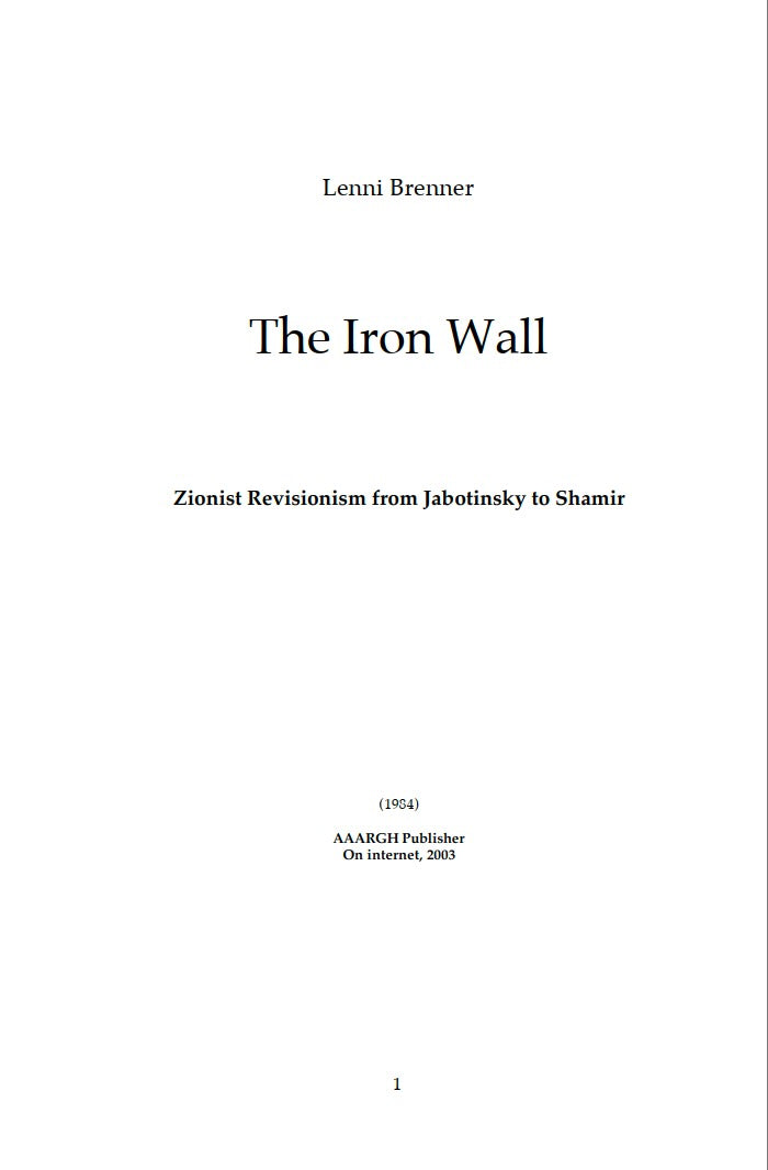 The Iron Wall: Zionist Revisionism from Jabotinsky to Shamir by Lenni Brenner