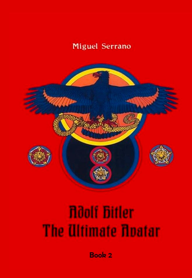 Adolf Hitler: The Ultimate Avatar by Miguel Serrano