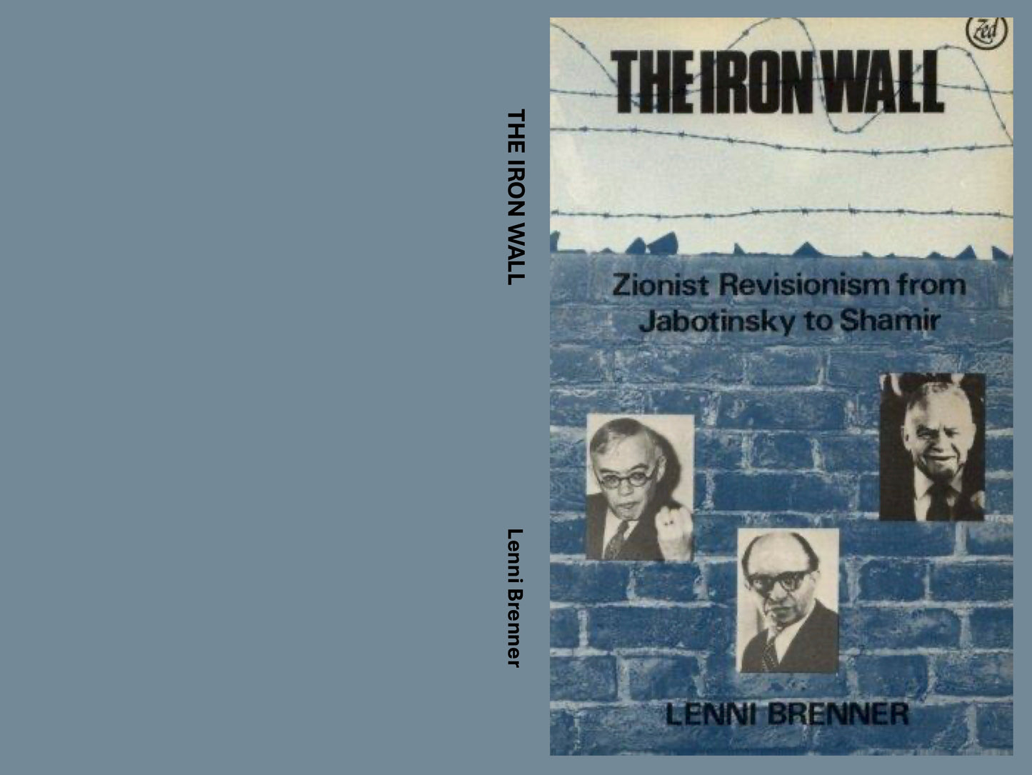 The Iron Wall: Zionist Revisionism from Jabotinsky to Shamir by Lenni Brenner