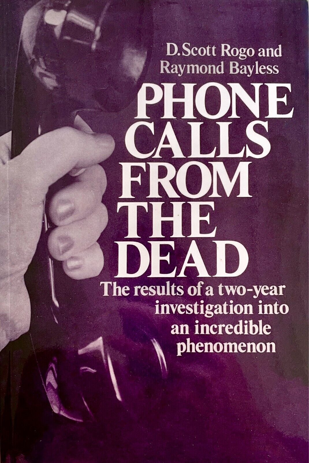 Phone Calls From The Dead by D. Scott Rogo & Raymond Bayless
