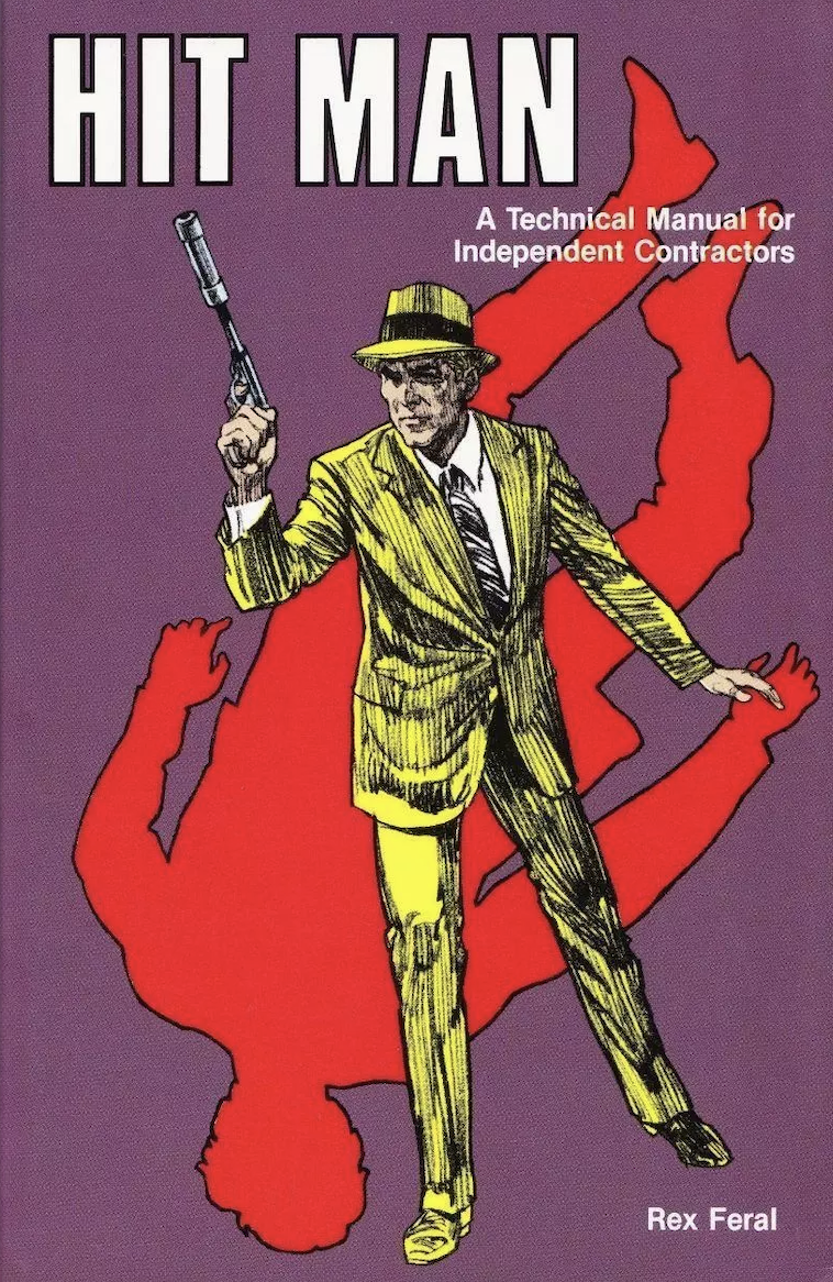 Hit Man: A Technical Manual for Independent Contractors by Rex Feral