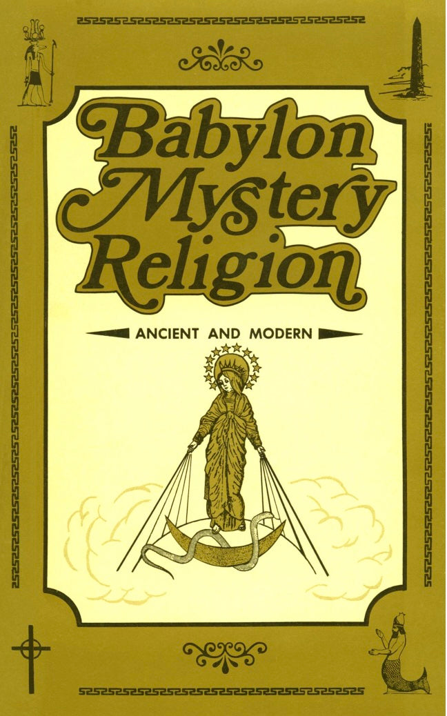 Babylon Mystery Religion by Ralph Woodrow