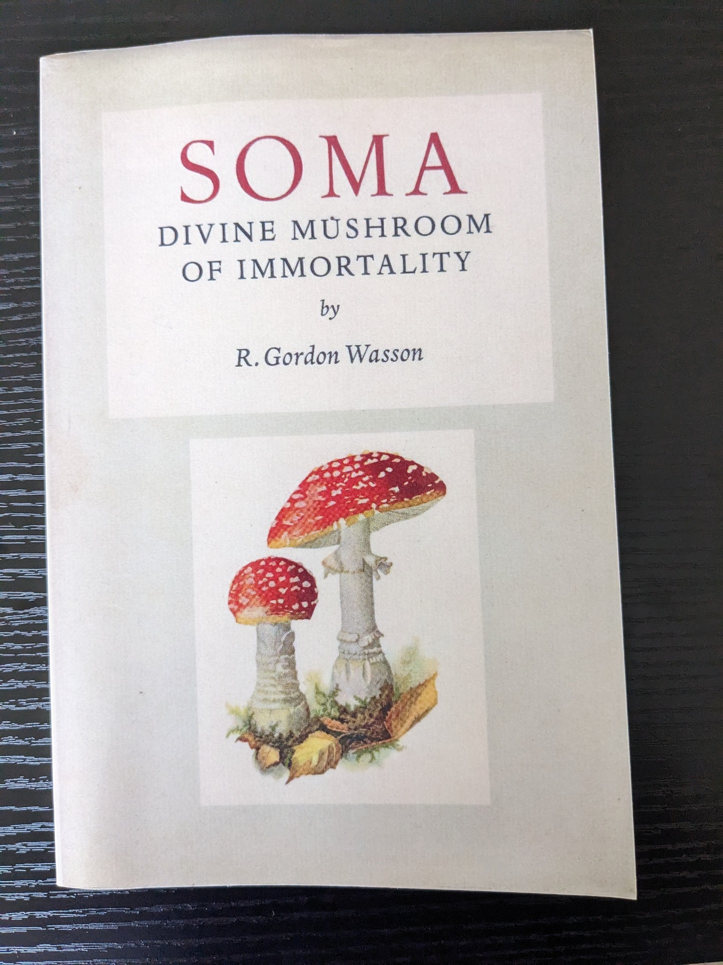 Soma - Divine Mushroom of Immortality by R. Gordon Wasson