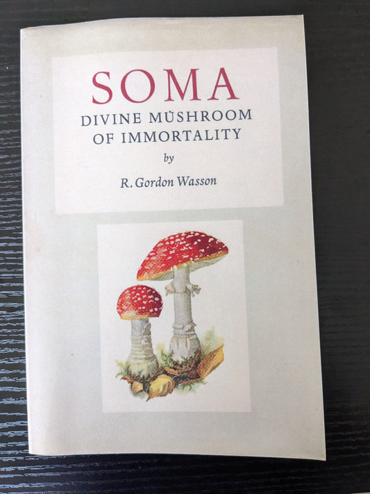 Soma - Divine Mushroom of Immortality by R. Gordon Wasson