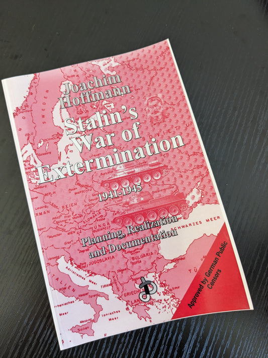 Stalin's War of Extermination, 1941-1945, by Joachim Hoffman