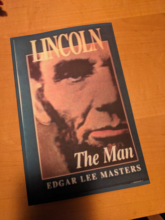 Lincoln The Man by Edgar Lee Masters