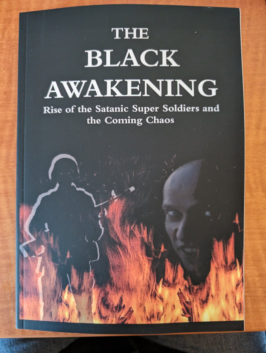 The Black Awakening: Rise of the Satanic Super Soldiers and the Coming Chaos by Russ Dizdar