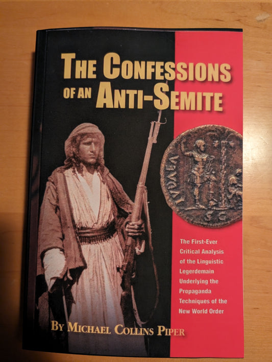 The Confessions of an Anti-Semite by Michael Collins Piper