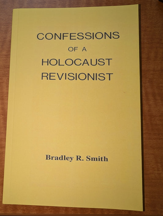Confessions of a Holocaust Revisionist, by Bradley Smith