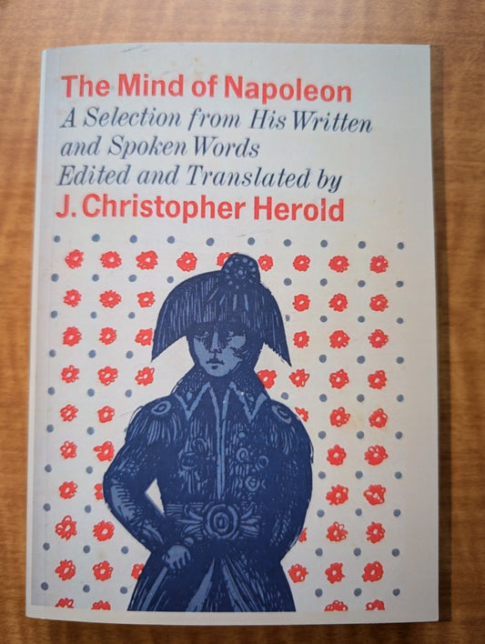 The Mind of Napoleon, ed. and trans. by J. Christopher Herold
