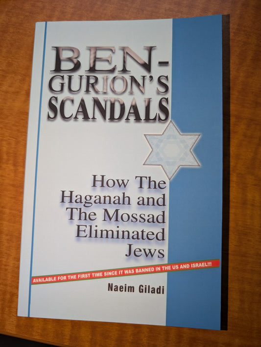 Ben-Gurion's Scandals: How the Haganah and the Mossad Eliminated Jews (2006) by Naeim Giladi
