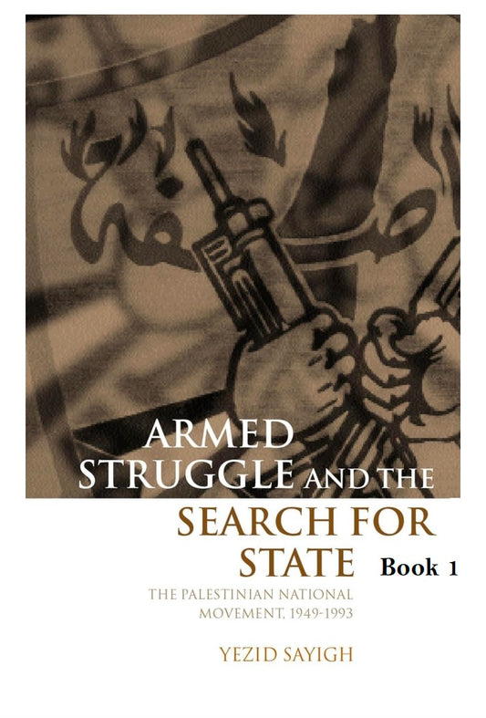 Armed Struggle and the Search for State by Yezid Sayigh