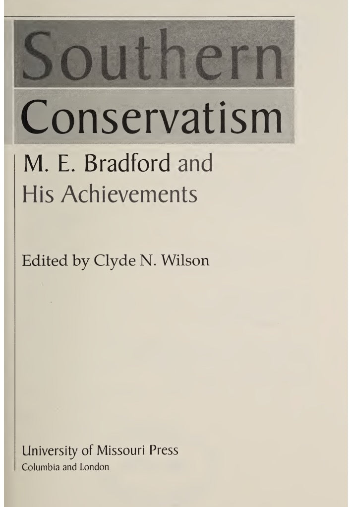 A Defender of Southern Conservatism: M.E. Bradford and His Achievements, edited by Clyde N. Wilson