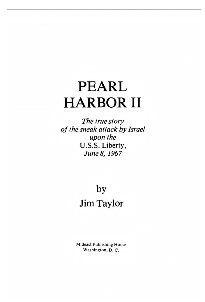 Pearl Harbor II: The True Story of the Sneak Attack by Israel on the Unarmed U.S.S Liberty, June 8, 1967 by Jim Taylor