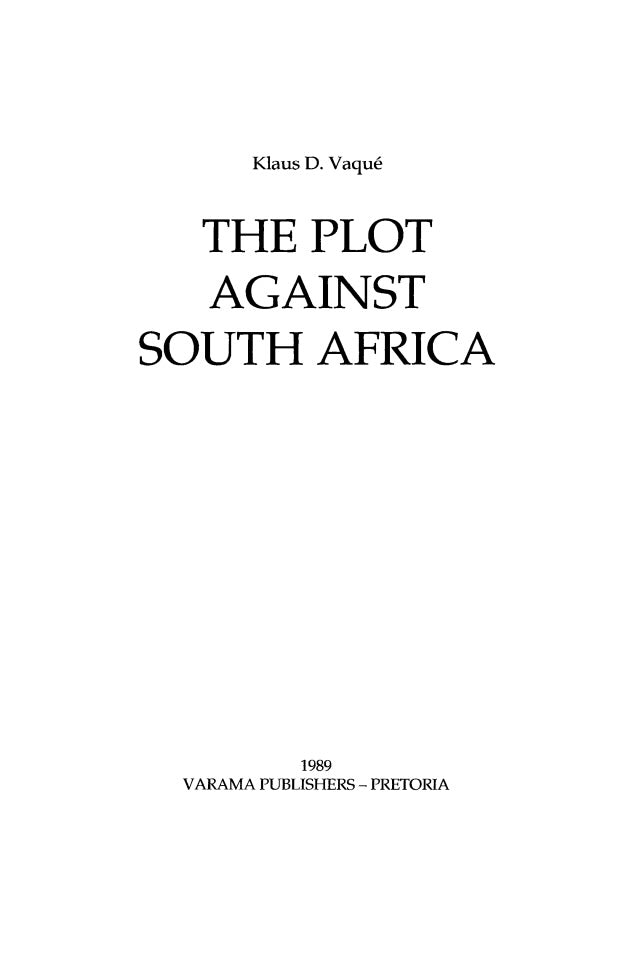 The Plot Against South Africa by Klaus D. Vaque