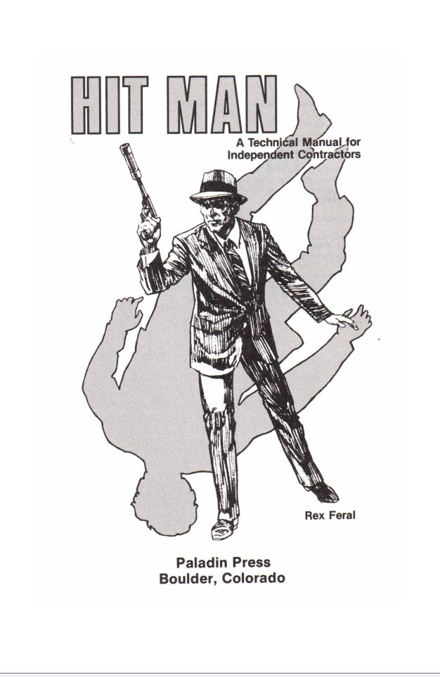 Hit Man: A Technical Manual for Independent Contractors by Rex Feral