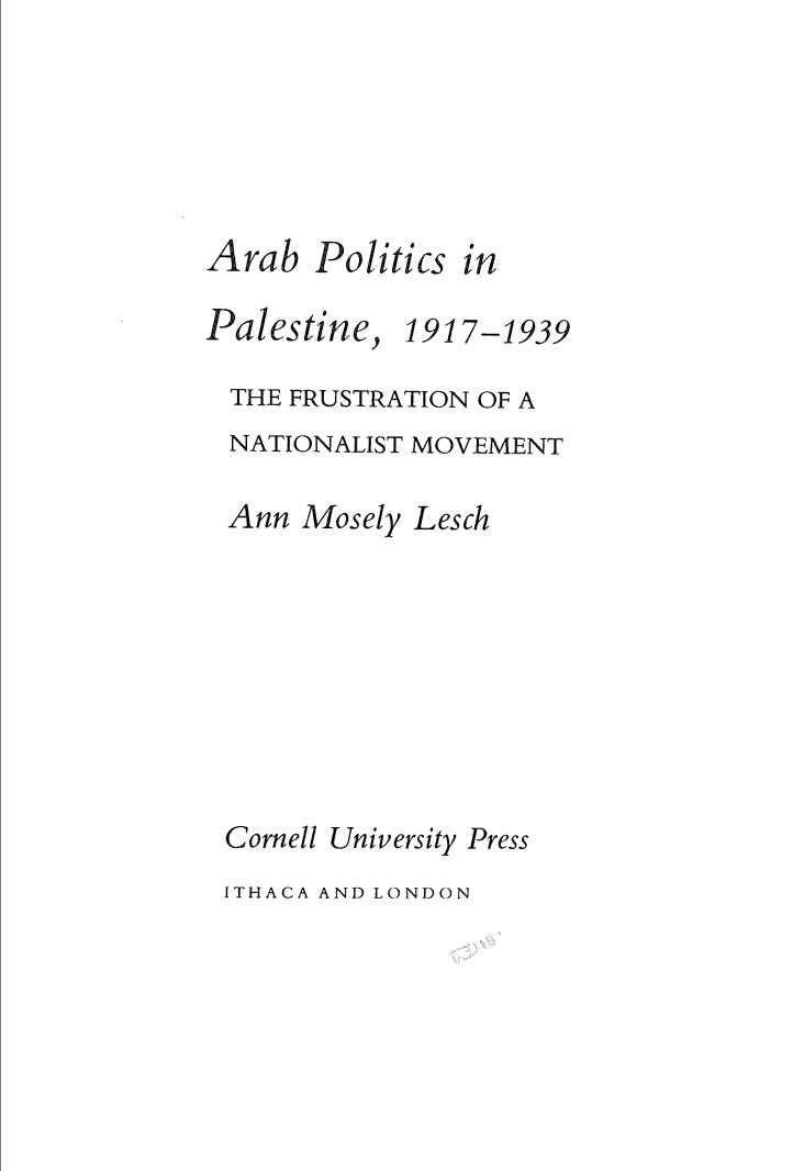 Arab Politics in Palestine, 1917-39 by Ann Mosely Lesch