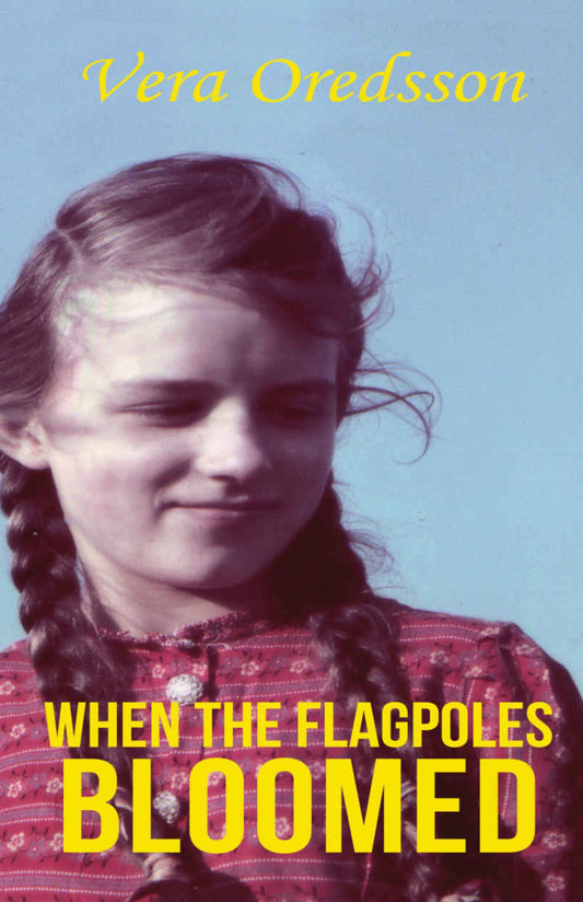 When the Flagpoles Bloomed by Vera Oredsson