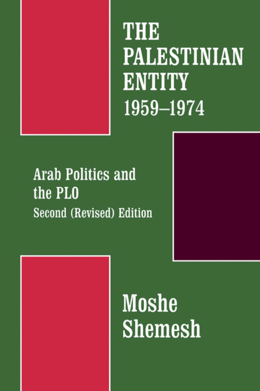 The Palestinian Entity 1959-1974 by Moshe Shemesh