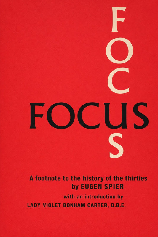 Focus: A Footnote to the History of the Thirties by Eugen Spier