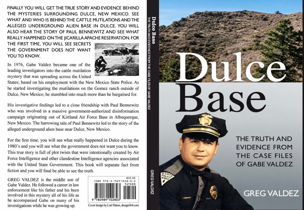 Dulce Base: The Truth and Evidence From the Case Files of Gabe Valdez by Greg Valdez