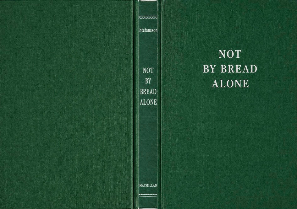 Not By Bread Alone by Vilhjalmur Stefansson [original 1946 edition reprint]