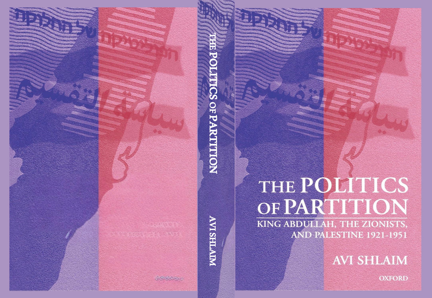 The Politics of Partition: King Abdullah, the Zionists, and Palestine 1921-1951 by Avi Shlaim