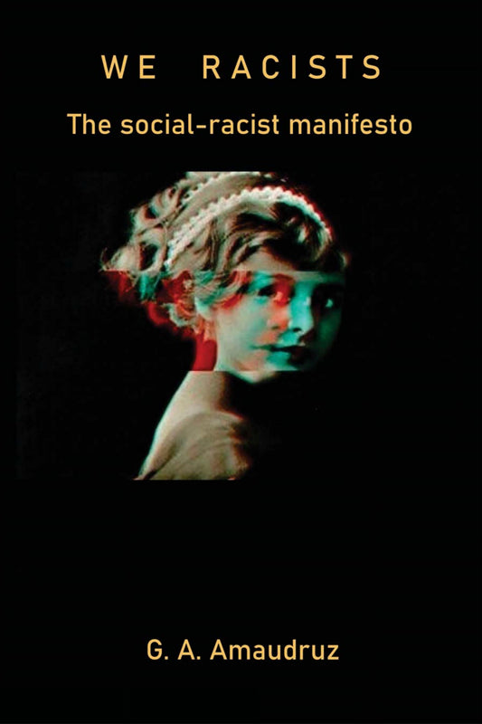 We Racists by G. A. Amaudruz