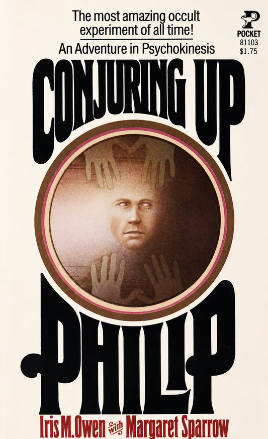 Conjuring Up Philip by Iris M. Owen with Margaret Sparrow