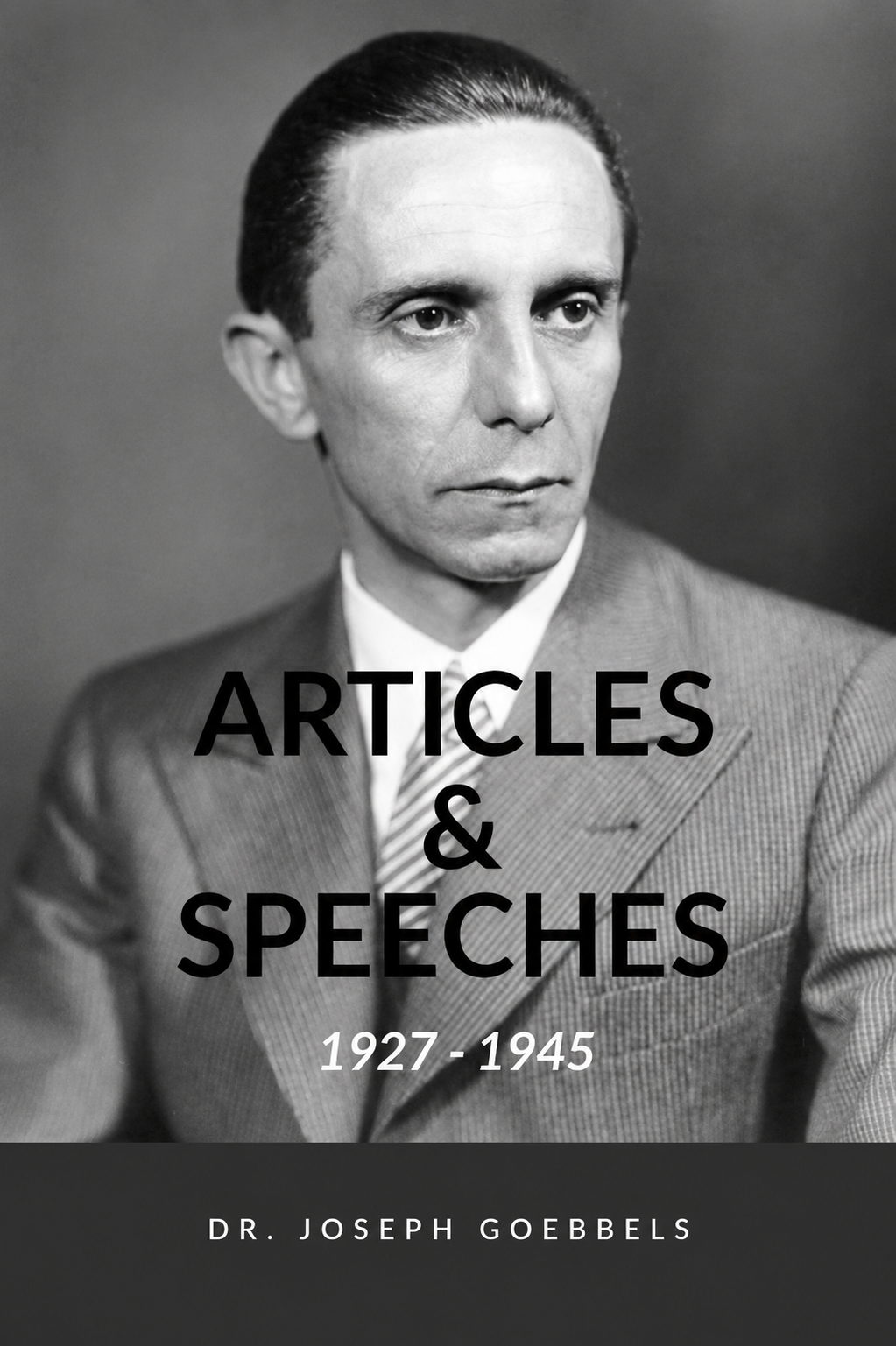 Joseph Goebbels: Articles and Speeches, 1927-1945