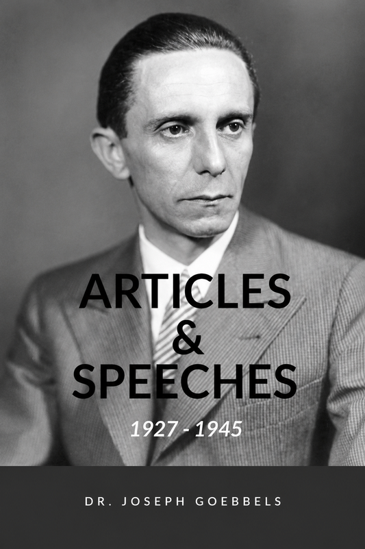 Joseph Goebbels: Articles and Speeches, 1927-1945