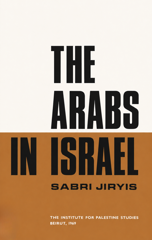 The Arabs in Israel, 1948-1966 by Sabri Jiryis