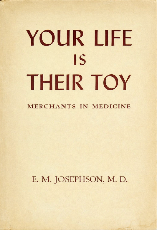 Your Life Is Their Toy by Emanuel M. Josephson