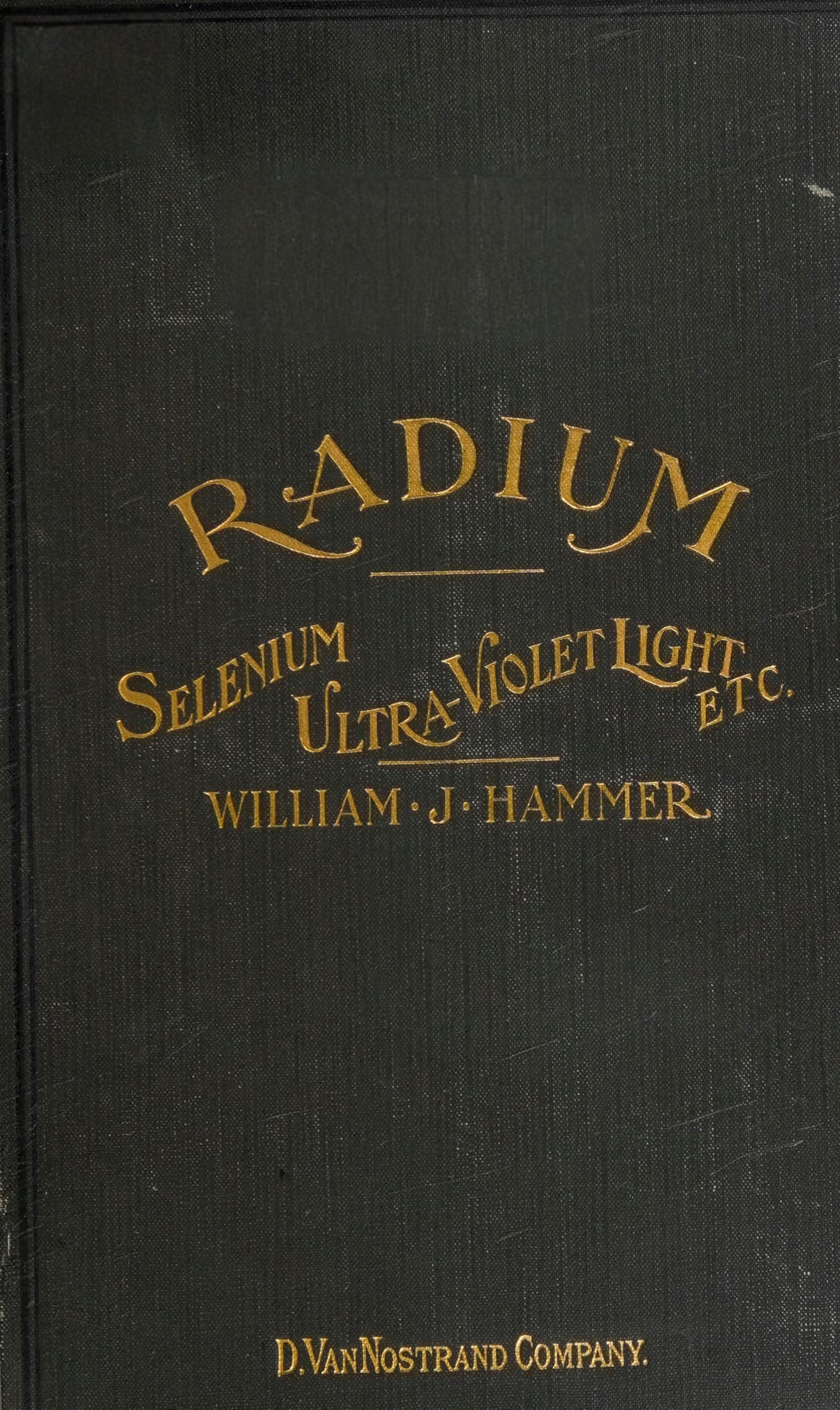 Radium Selenium Ultra-Violet Light Etc. by William J. Hammer