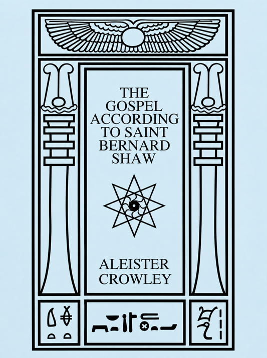 The Gospel According to St. Bernard Shaw by Aleister Crowley