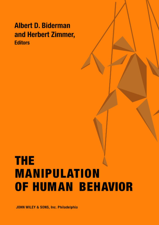 The Manipulation of Human Behavior by Albert D. Biderman, Herbert Zimmer (eds.)