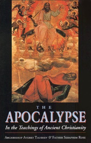 The Apocalypse: In the Teachings of Ancient Christianity by Averky Taushev, Seraphim Rose (Translator)