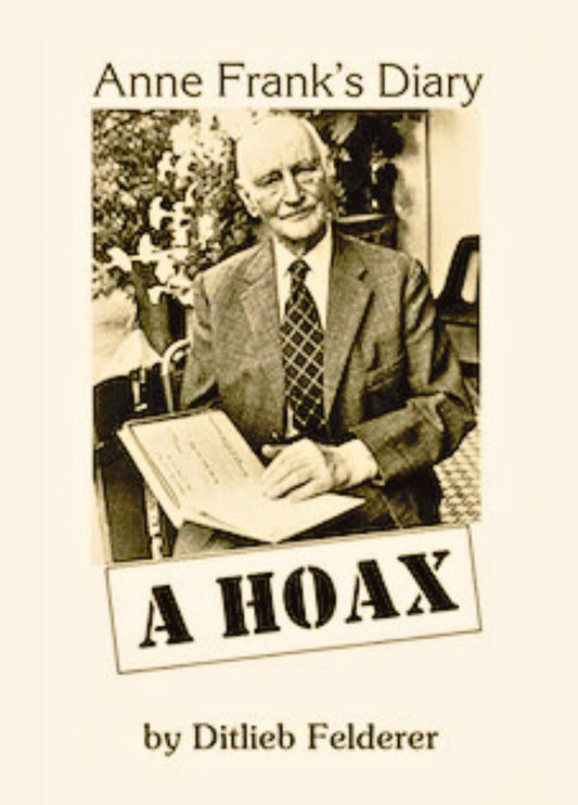 Anne Frank's Diary - A Hoax by Ditlieb Felderer