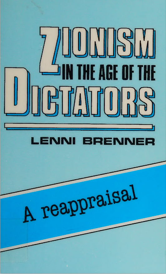 Zionism in the Age of Dictators: A Reappraisal by Lenni Brenner