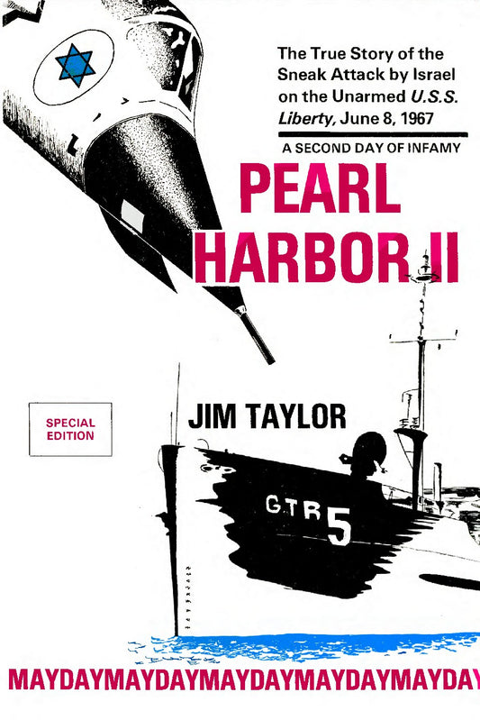 Pearl Harbor II: The True Story of the Sneak Attack by Israel on the Unarmed U.S.S Liberty, June 8, 1967 by Jim Taylor