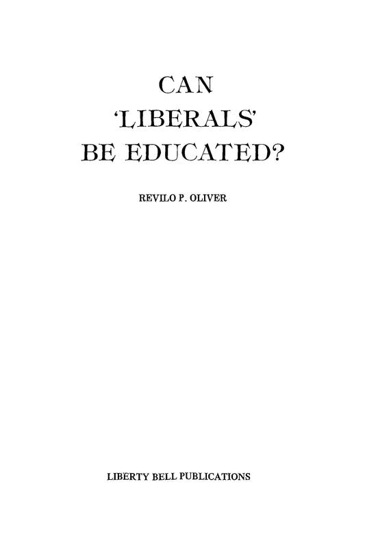 Can 'Liberals' Be Educated? by Revilo Oliver