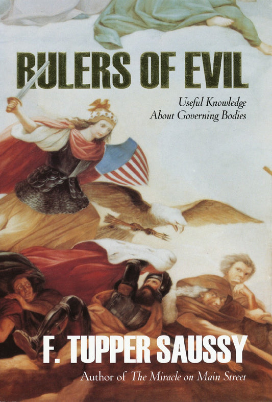 Rulers of Evil: Useful Knowledge about Governing Bodies by F. Tupper Saussy