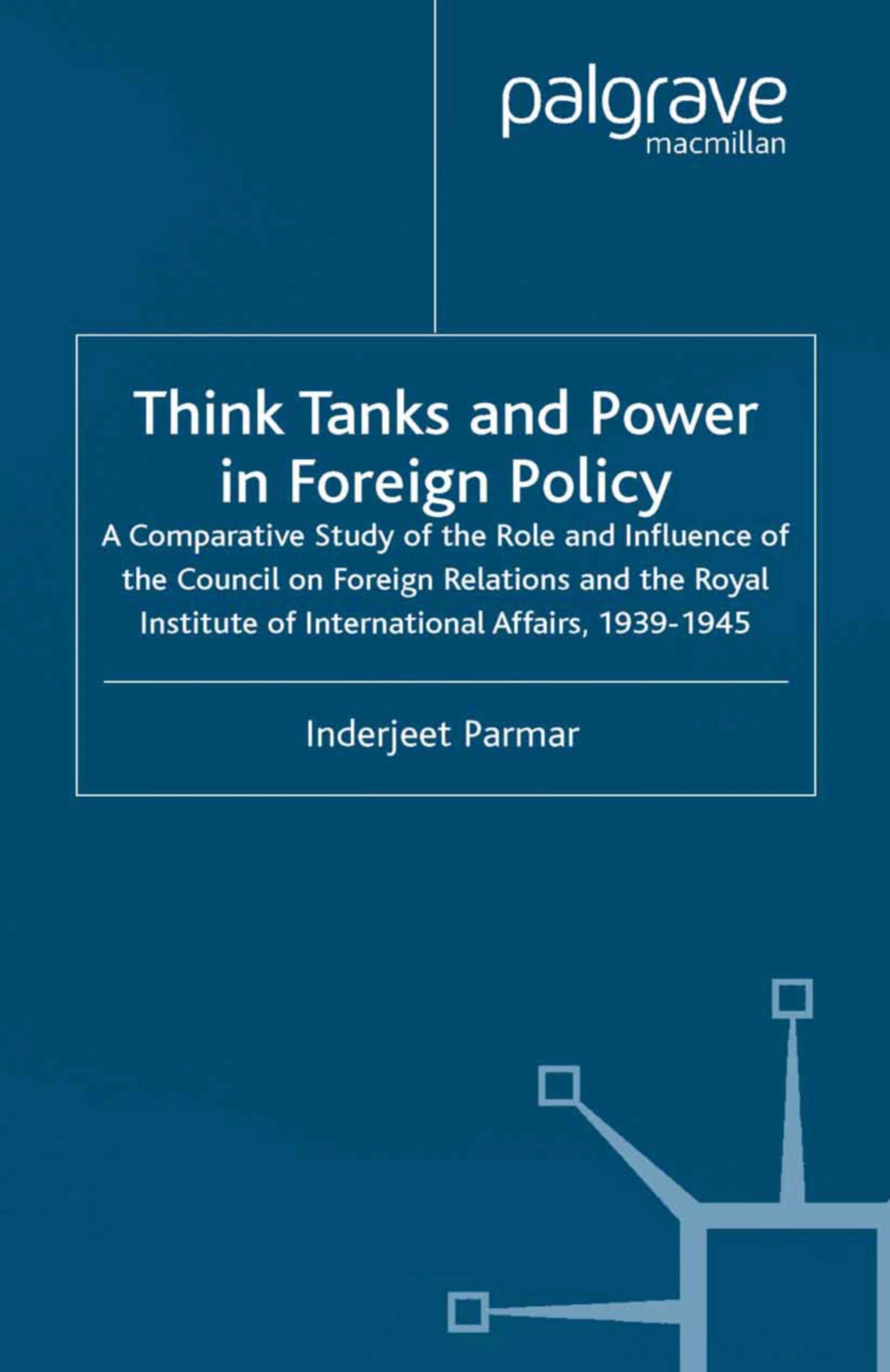 Think Tanks and Power in Foreign Policy by Inderjeet Parmar