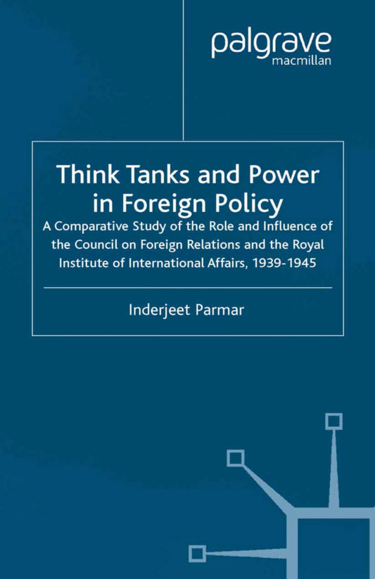 Think Tanks and Power in Foreign Policy by Inderjeet Parmar