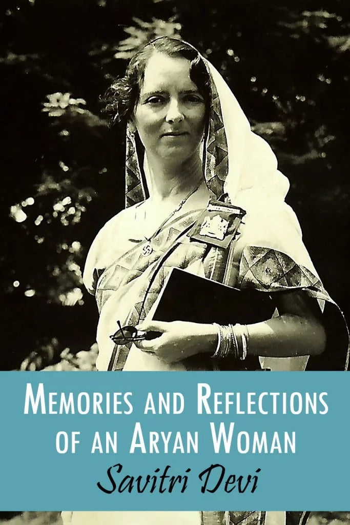 Memories and Reflections of an Aryan Woman by Savitri Devi