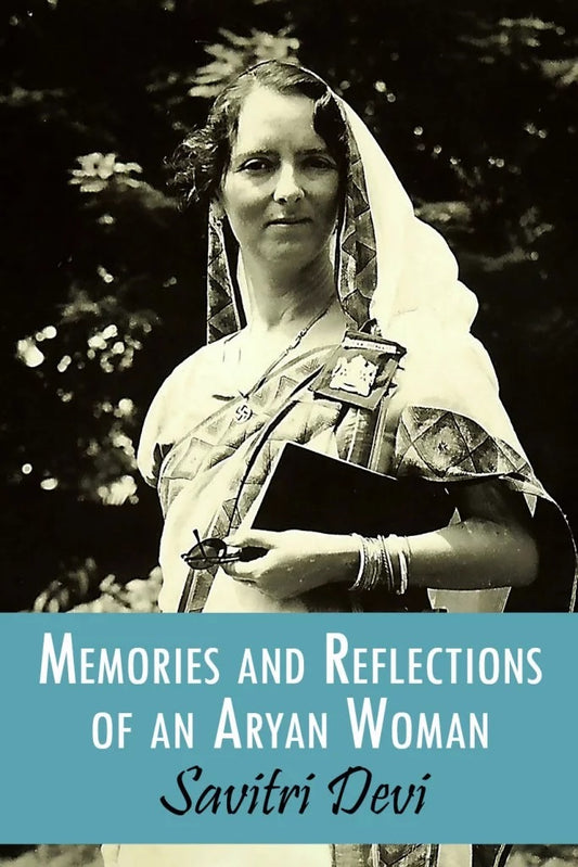 Memories and Reflections of an Aryan Woman by Savitri Devi