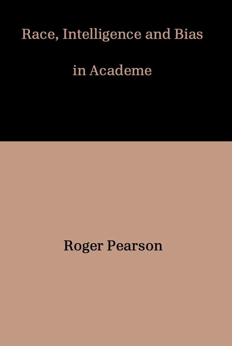 Race, Intelligence and Bias in Academe by Roger Pearson