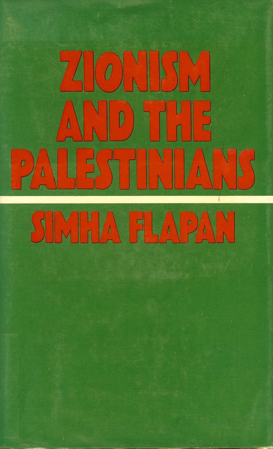Zionism and the Palestinians by Simha Flapan