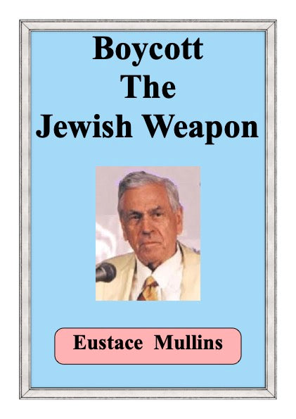 Boycott the Jewish Weapon by Eustace Mullins